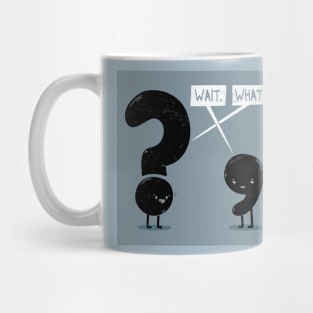 WAIT, WHAT? Mug